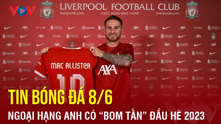 Tin bóng đá 8/6: Ngoại hạng Anh có "bom tấn" đầu tiên ở kỳ chuyển nhượng hè 2023